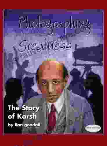 Photographing Greatness: The Story Of Karsh (Stories Of Canada 11)