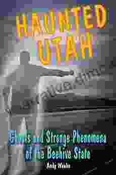 Haunted Utah: Ghosts and Strange Phenomena of the Beehive State (Haunted Series)