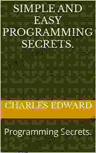 Simple And Easy Programming Secrets : Programming Secrets (Steps To Easy Programming 1)