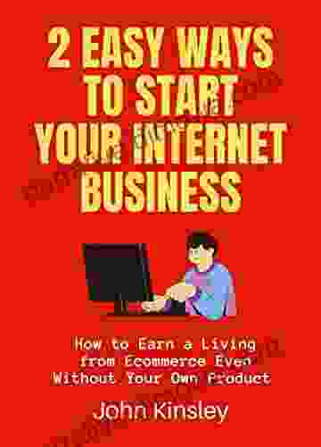 2 Easy Ways To Start Your Internet Business: How To Earn A Living From Ecommerce Even Without Your Own Product (Dropshipping Affiliate Bundle)