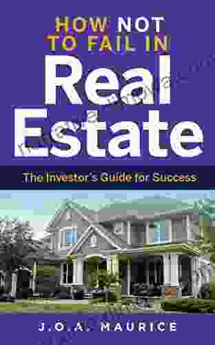 How Not To Fail In Real Estate: The Investor S Guide For Success