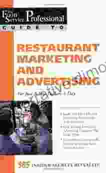 The Food Service Professional Guide to Restaurant Marketing and Advertising: For Just a Few Dollars a Day (The Food Service Professional Guide To (The Food Service Professionals Guide To)