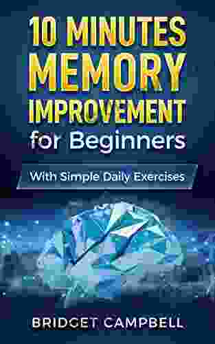 10 Minute Memory Improvement For Beginners: Unleash Your Brain Potential With Simple Daily Exercises