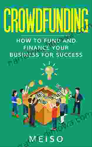 Crowdfunding: How To Fund And Finance Your Business For Success