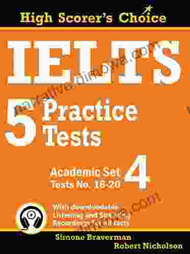 IELTS 5 Practice Tests Academic Set 4: Tests No 16 20 (High Scorer S Choice 7)