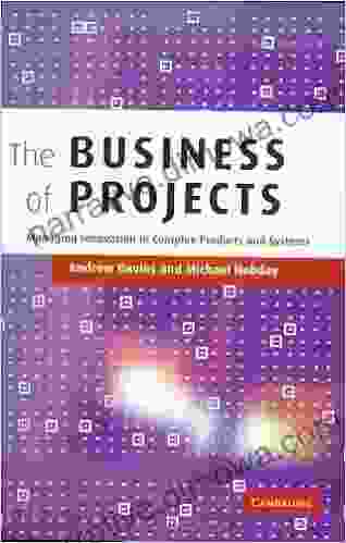 The Business Of Projects: Managing Innovation In Complex Products And Systems