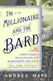 The Millionaire and the Bard: Henry Folger s Obsessive Hunt for Shakespeare s First Folio