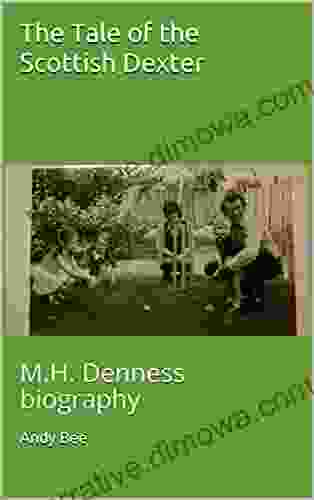 The Tale Of The Scottish Dexter: M H Denness Biography