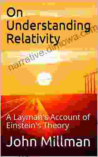 On Understanding Relativity: A Layman S Account Of Einstein S Theory