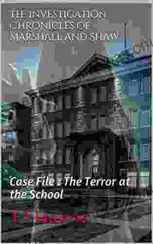 The Investigation Chronicles Of Marshall And Shaw: Case File : The Terror At The School