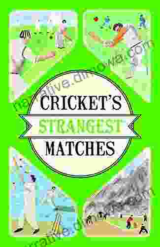 Cricket s Strangest Matches: Extraordinary but true stories from over a century of cricket