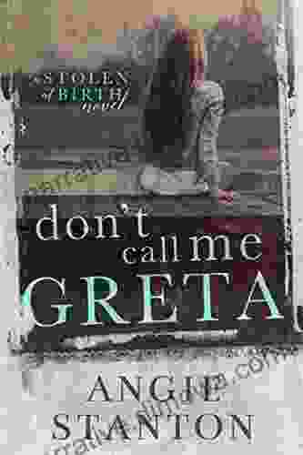 Don T Call Me Greta: A Stolen At Birth Novel