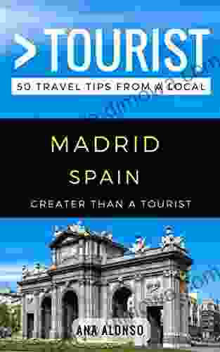 Greater Than A Tourist Madrid Spain: 50 Travel Tips From A Local (Greater Than A Tourist Spain)