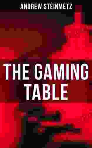 The Gaming Table Andrew Steinmetz