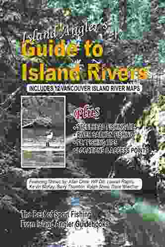 Island Angler S Guide To Island Rivers: Vancouver Island River Fishing