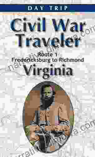 Virginia Civil War Traveler Day Trip U S Route 1 Fredericksburg To Richmond (Civil War Traveler Day Trips)