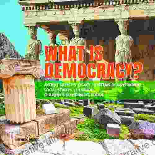 What Is Democracy? Ancient Greece S Legacy Systems Of Government Social Studies 5th Grade Children S Government