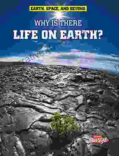 Why Is There Life On Earth? (Earth Space Beyond)