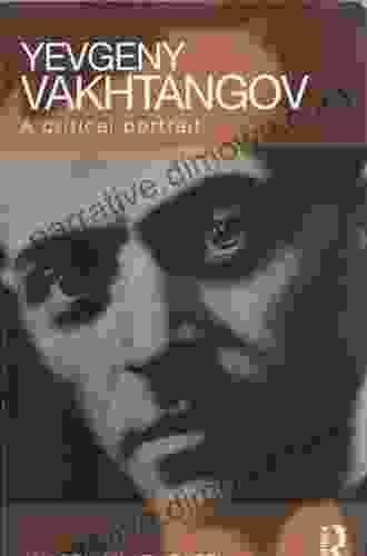 Yevgeny Vakhtangov: A Critical Portrait